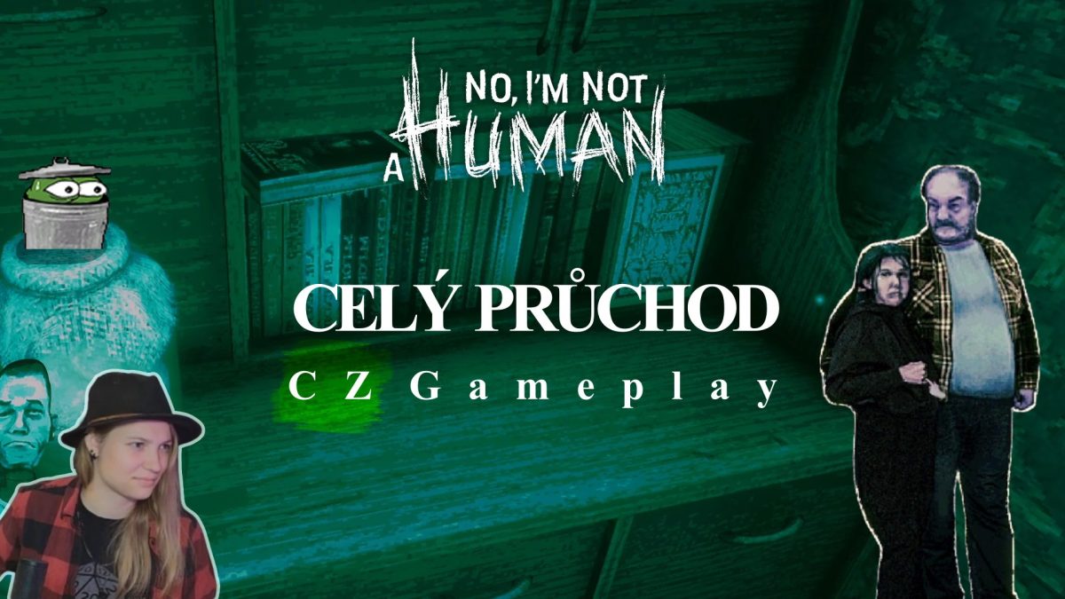 No, I’m not a Human (Celý průchod – CZ Gameplay)